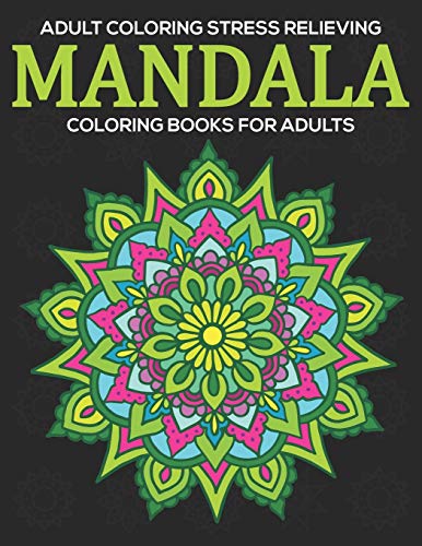 Adult Coloring Stress Relieving : Mandala Coloring Books For Adults: Relaxation Mandala Designs - 9781672951609