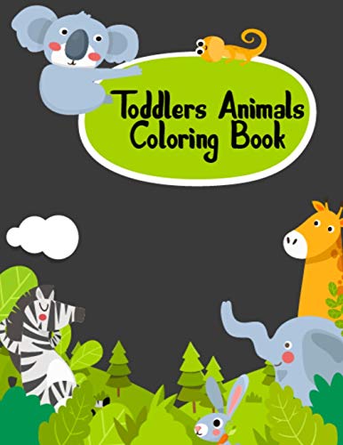 Toddlers Animals Coloring Book: Sweet Animals Coloring Book For Toddlers Birthday Present Gift - 8.5X11 Inch 50 Unique Pictures Best Toddler Coloring Book For Practice Coloring/Drawing