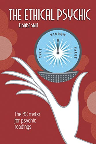 The Ethical Psychic: The Bs Meter For Psychic Readings