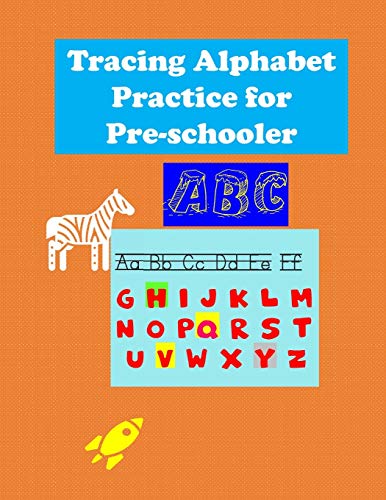 Tracing Alphabet Practice For Pre-Schooler: This Book Is Perfect Starting Letter Tracing For Kids Ages 3-5 With Alphabet Coloring