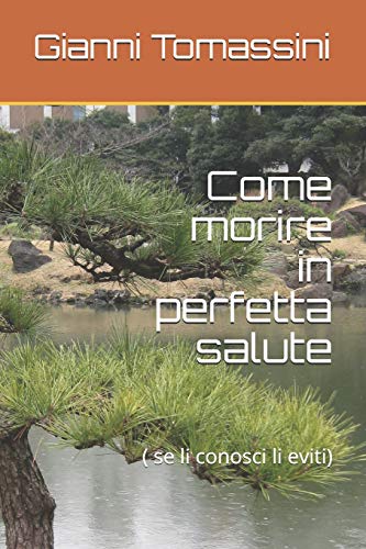 Come Morire In Perfetta Salute: ( Se Li Conosci Li Eviti) (Italian Edition)