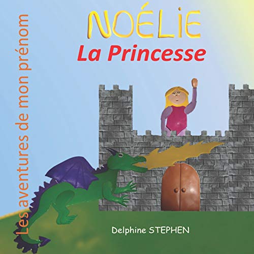 No??lie La Princesse: Les Aventures De Mon Pr??nom (French Edition)