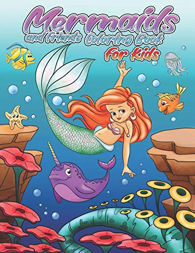 Mermaids And Friends Coloring Book: 21 Cute And Unique Coloring Pages For Kids