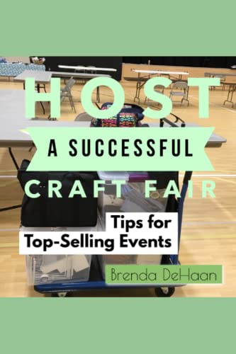 Host A Successful Craft Fair: Tips For Top-Selling Events