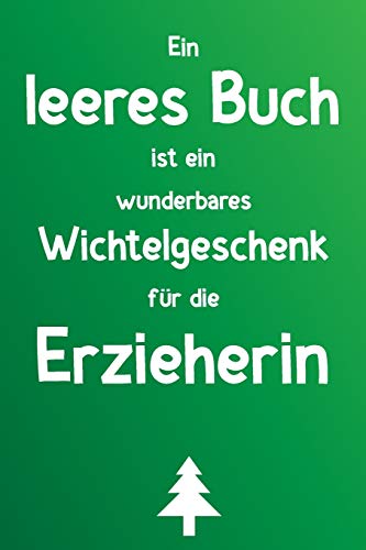 Ein Leeres Buch Ist Ein Wunderbares Wichtelgeschenk Für Die Erzieherin: Liniertes Buch Als Lustiges Geschenk Zum Wichteln Für Erzieherinnen Und Erzieher, Kita, Schule Und Kindergarten (German Edition)