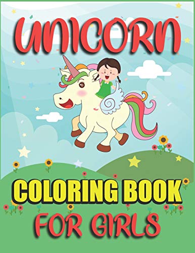 Unicorn Coloring Book For Girls: Fantastic Unicorn Coloring Book For Girls Who Really Love Magical Unicorn