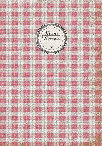 Meine Rezepte: Das Rezeptbuch Zum Selberschreiben / 100 Seiten Für Deine Lieblingsrezepte / (German Edition)