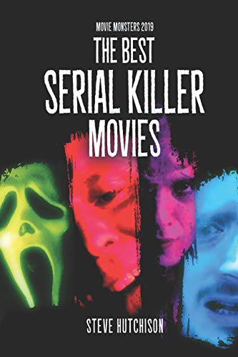 The Best Serial Killer Movies (Movie Monsters 2019 (B&W))