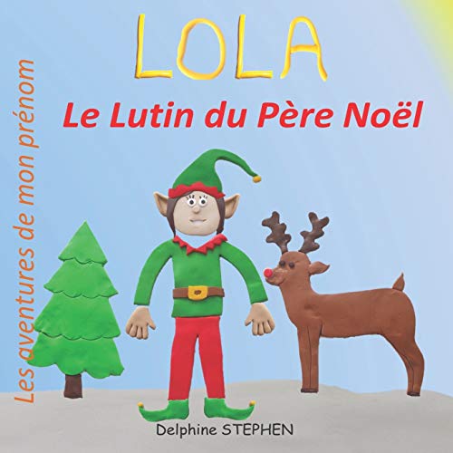 Lola Le Lutin Du P?¿re No?½l: Les Aventures De Mon Pr??nom (French Edition)