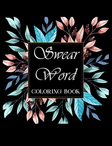 Swear Word Coloring Book.: Adult Swear & Motivational Coloring Book For Stress Relief & Relaxation. - 9781673663754