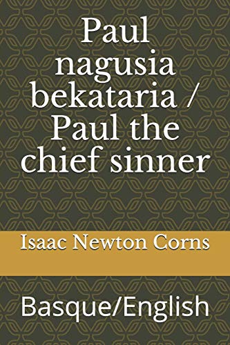 Paul Nagusia Bekataria / Paul The Chief Sinner: Basque/English (Basque Edition)