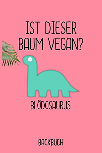 Backbuch Bl?dosaurus: Backbuch A5 Zum Selberschreiben Als Geschenk F?r Studenten Veganer Und Rezepte F?r Vegetarier / 6X9" - 120 Seiten Mit ... Backen F?r Die Backrezepte (German Edition)