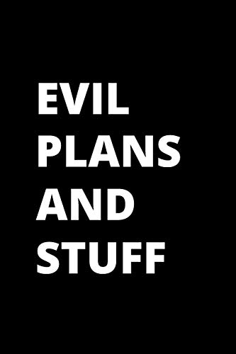 EVIL PLANS AND STUFF: 120 Pages, 6 x 9 size,