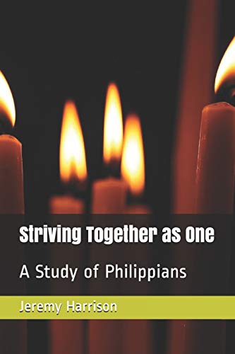 Striving Together As One: A Study Of Philippians