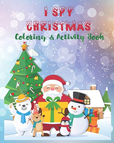 I Spy Christmas Coloring & Activity Book: Coloring & Activity Book For Kids,50 Beautiful Coloring Pages About Christmas And Winter ,8X10 Inches,Perfect Christmas Gift .