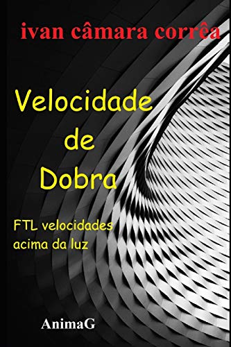Velocidade De Dobra: Velocidades Acima Da Luz (Portuguese Edition)