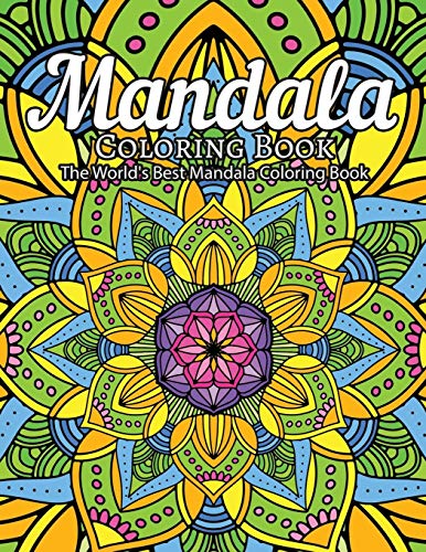 Mandala Coloring Book The World's Best Mandala Coloring Book: Adult Coloring Book Stress Relieving Mandalas Designs Patterns & So Much More Mandala ... For Meditation, Happiness&Soothe The Soul. - 9781673831986
