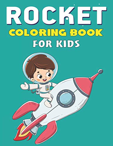 Rocket Coloring Book For Kids: Explore, Fun With Learn And Grow, Fantastic Space Rockets Activity Book For Kids ...! (Children'S Coloring Books) Perfect Gift For Boys Who Love Science And Tech