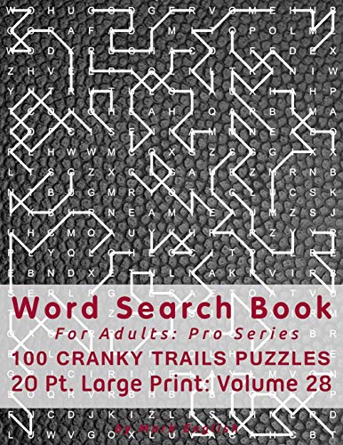 Word Search Book For Adults: Pro Series, 100 Cranky Trails Puzzles, 20 Pt. Large Print, Vol. 28 (Pro Word Search Books For Adults)