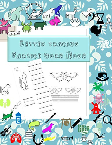 Letter Tracing Practice Work Book For Pre-Schooler: Workbook For Preschoolers & Kindergarten With Animals Coloring To Learn Alphabet A-Z