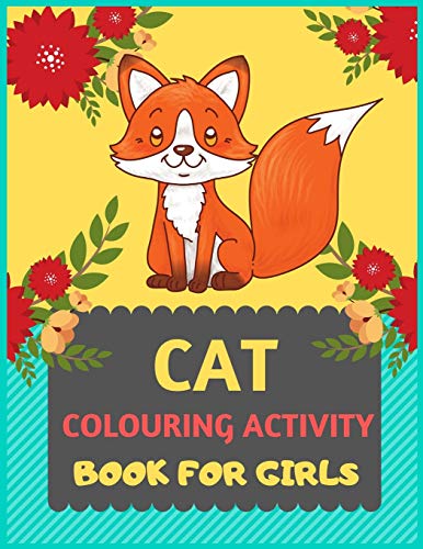 Cat Colouring Activity Book For Girls: Cat Coloring Book For Kids & Toddlers -Cat Coloring Books For Preschooler-Coloring Book For Boys, Girls, Fun Activity Book For Kids Ages 2-4 4-8