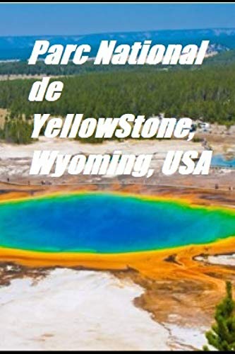 Parc National De Yellow Stone,Wyoming,Usa (French Edition)