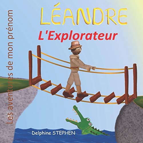 Léandre l'Explorateur: Les aventures de mon prénom (French Edition)