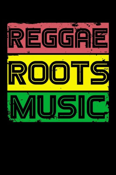 Reggae Roots Music: Gift Idea For Reggae Lovers And Jamaican Music Addicts. 6 X 9 Inches - 100 Pages - 9781674109749
