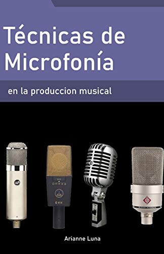T??cnicas de microfon?¡a en la producci??n musical (Spanish Edition)