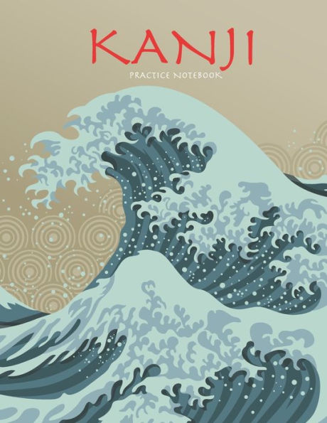 Kanji Practice Notebook: Beautiful Wave Cover | Genkouyoushi Notebook | Japanese Kanji Practice Paper Calligraphy Writing Workbook for Students and ... Practice Notebook for Students and Beginners)