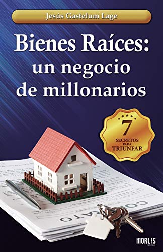 Bienes Ra??ces: un negocio de millonarios: Los 7 secretos (Spanish Edition)