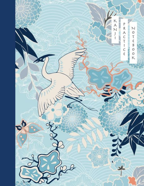 Kanji Practice Notebook: Crane and Flower Cover | Japanese Kanji Practice Paper | Writing Workbook for Students and Beginners | Genkouyoushi Notebook ... Practice Notebook for Students and Beginners)