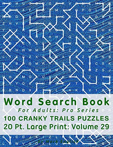 Word Search Book For Adults: Pro Series, 100 Cranky Trails Puzzles, 20 Pt. Large Print, Vol.29 (Pro Word Search Books For Adults)