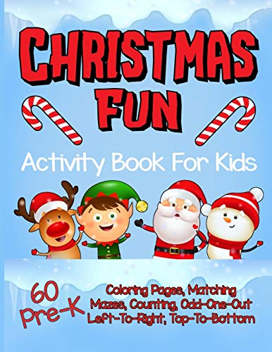 Christmas Fun Activity Book For Kids Pre-K: A Cute Workbook With 60 Learning Games, Counting, Tracing, Coloring, Mazes, Matching And More! (Kid'S Holiday Activity Books)