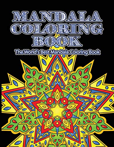 Mandala Coloring Book The World'S Best Mandala Coloring Book: Adult Coloring Book Stress Relieving Mandalas Designs Patterns & So Much More Mandala ... For Meditation, Happiness&Soothe The Soul. - 9781674228594