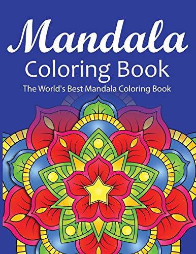 Mandala Coloring Book The World'S Best Mandala Coloring Book: Adult Coloring Book Stress Relieving Mandalas Designs Patterns & So Much More Mandala ... For Meditation, Happiness&Soothe The Soul. - 9781674228624