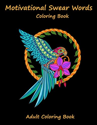 Motivational Swear words coloring book: A Swear Word Coloring Hilarious Sweary Coloring book For Fun and Stress Relief for Adults