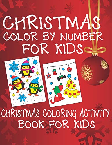 Christmas Color By Number For Kids Christmas Coloring Activity Book For Kids: A Children Holiday Coloring Book With Large Pages (Kids Coloring Books ... Regular Christmas Coloring Sheets Inside - 9781674265698