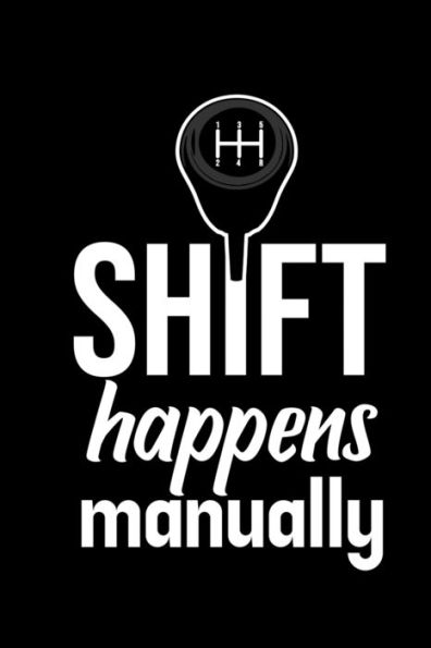 Shift Happens Manually : 6X9 120 Pages Quad Ruled - Your Personal Diary
