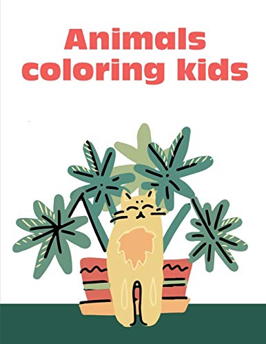 Animals Coloring Kids: The Coloring Pages, Design For Kids,Children,Boys,Girls And Adults (Genius Activities)