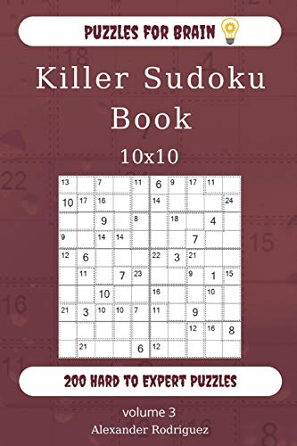 Puzzles For Brain - Killer Sudoku Book 200 Hard To Expert Puzzles 10X10 (Volume 3)