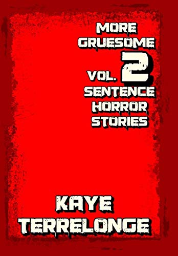 More Gruesome 2 Sentence Horror Stories (Volume)
