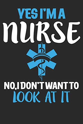 Yes I Am A Nurse, No I Don't Want To Look At It