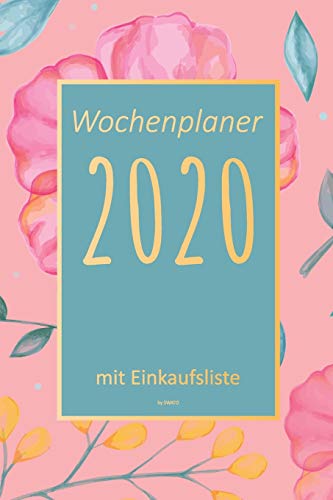 Wochenplaner 2020 Mit Einkaufsliste: 6X9 Wochenplaner 2020 Mit Einkaufsliste, Einkaufszettel, Essensplaner Als Semesterplaner, Studienkalender, ... F?r Das Jahr 2020 (German Edition)