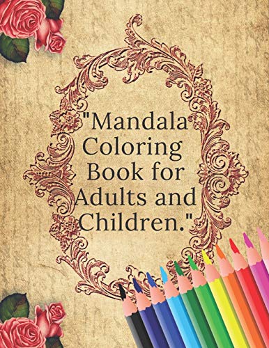 Mandala Coloring Book For Adults And Children: Coloring Pages Work To Accomplish It