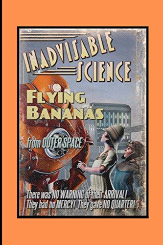 Inadvisable Science: Flying Bananas (Volume)