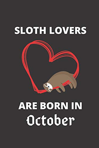 Sloth Lovers Are Born In October: 120 Pages, 6 X 9 Size,