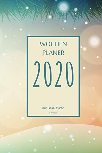 Wochenplaner 2020 Mit Einkaufsliste: 6X9 Wochenplaner 2020 Mit Einkaufsliste, Einkaufszettel, Essensplaner Als Semesterplaner, Studienkalender, ... F?r Das Jahr 2043 (German Edition)