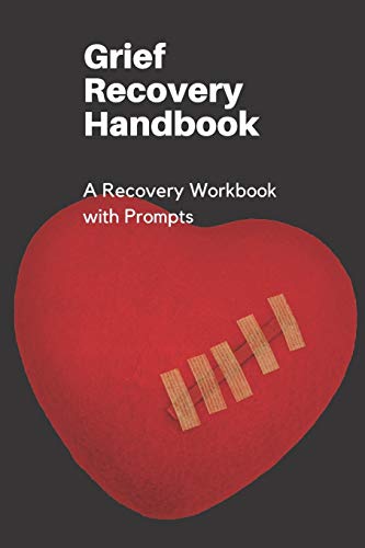 Grief Recovery Handbook: A Recovery Workbook With Prompts - 9781674634371