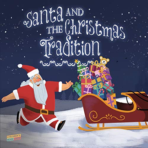 Santa and the Christmas Tradition: Children’s Book About Christmas, Santa, Friendship, Teamwork - Picture book - Illustrated Bedtime Story Age 3-8